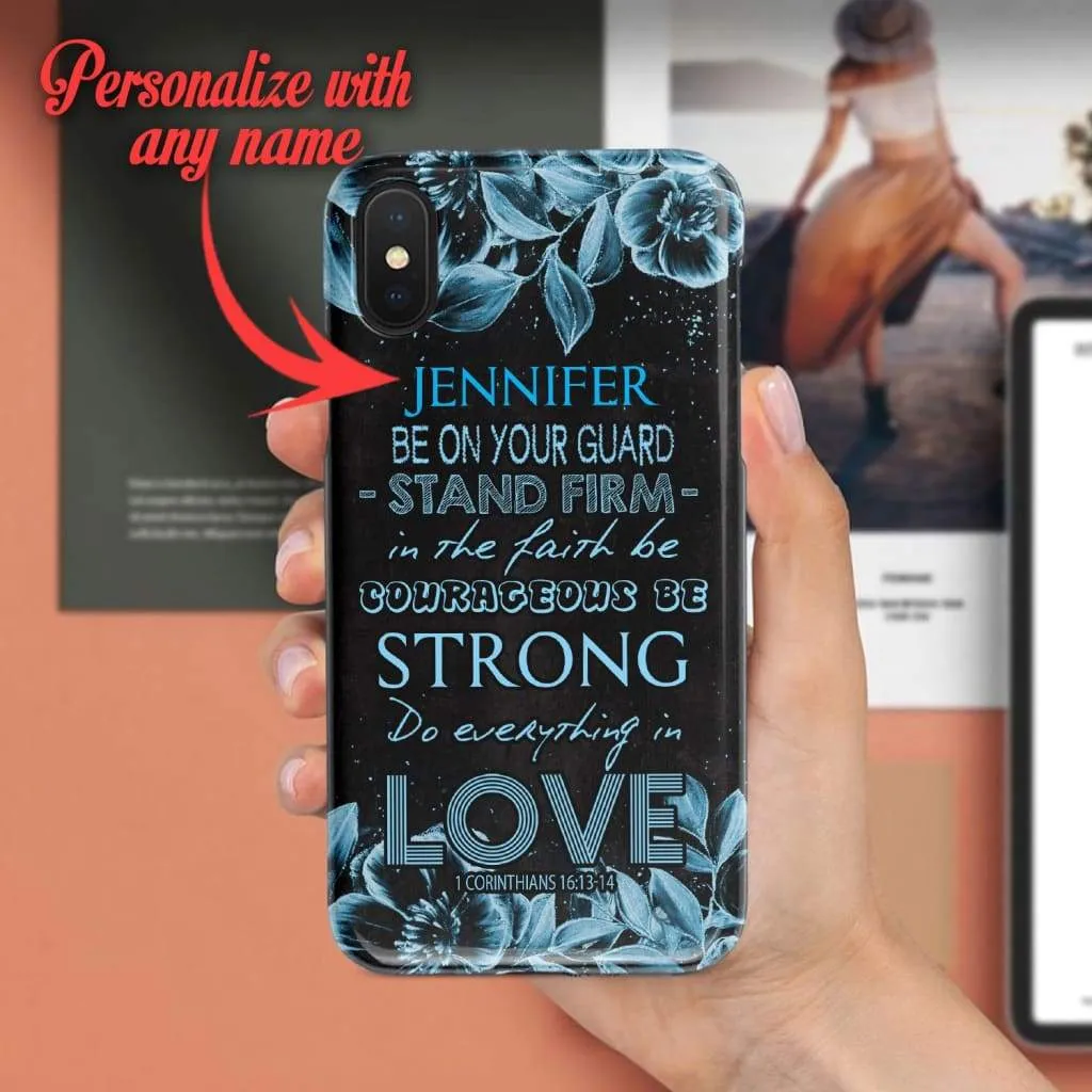 Personalized Name Phone Case Be On Your Guard Stand Firm In The Faith Phone Case - Inspirational Bible Scripture iPhone Cases