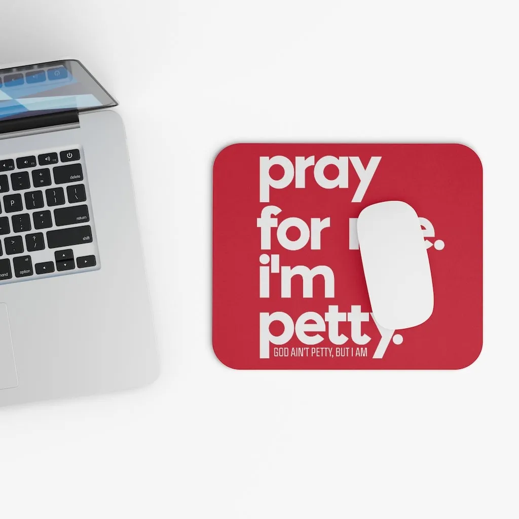 Pray for Me. I'm Petty Mouse Pad (Red/White)