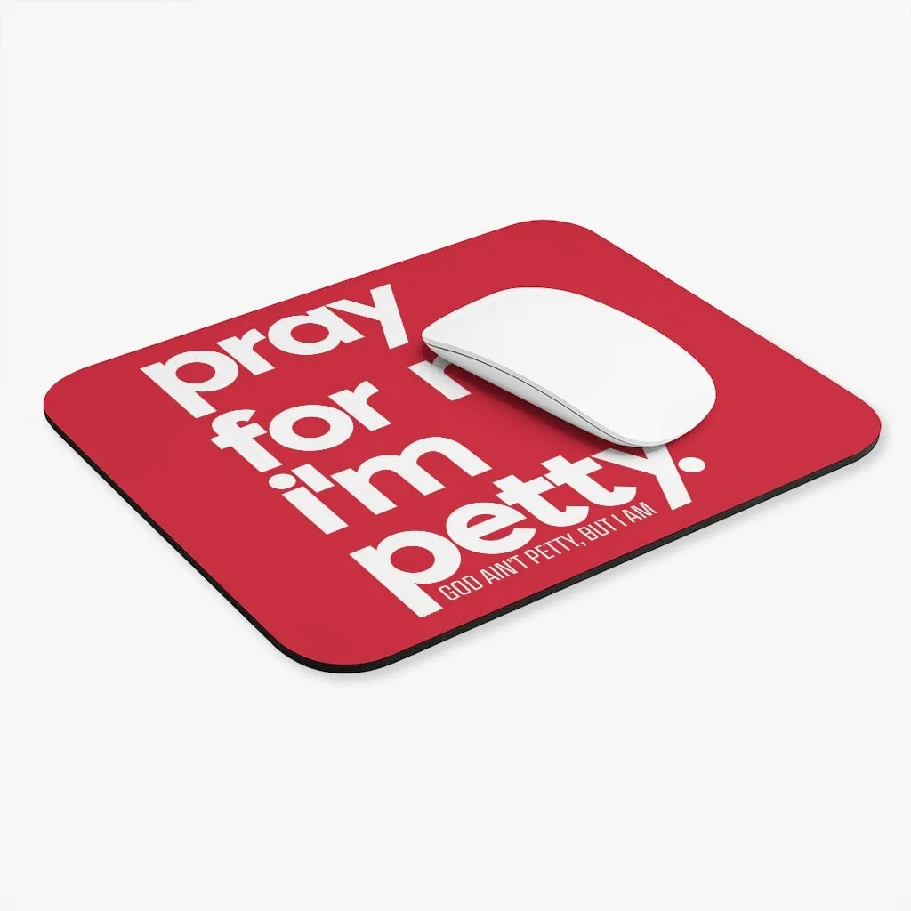 Pray for Me. I'm Petty Mouse Pad (Red/White)